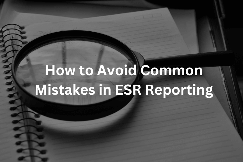 How to Avoid Common Mistakes in ESR Reporting